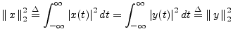 $\displaystyle \left\Vert\,x\,\right\Vert _2^2
\isdef \int_{-\infty}^\infty \le...
...\infty \left\vert y(t)\right\vert^2 dt
\isdef \left\Vert\,y\,\right\Vert _2^2
$