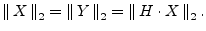 $\displaystyle \left\Vert\,X\,\right\Vert _2 = \left\Vert\,Y\,\right\Vert _2 = \left\Vert\,H\cdot X\,\right\Vert _2.
$