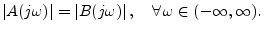 $\displaystyle \left\vert A(j\omega)\right\vert = \left\vert B(j\omega)\right\vert, \quad \forall\, \omega\in(-\infty,\infty).
\protect$