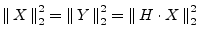 $\displaystyle \left\Vert\,X\,\right\Vert _2^2 = \left\Vert\,Y\,\right\Vert _2^2 = \left\Vert\,H\cdot X\,\right\Vert _2^2
$