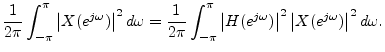 $\displaystyle \frac{1}{2\pi}\int_{-\pi}^{\pi} \left\vert X(e^{j\omega})\right\v...
...{j\omega})\right\vert^2\left\vert X(e^{j\omega})\right\vert^2 d\omega. \protect$