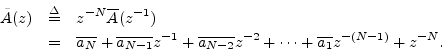 \begin{eqnarray*}
\tilde{A}(z)&\isdef & z^{-N}\overline{A}(z^{-1})\\
&=& \overl...
...ne{a_{N-2}}z^{-2}+ \cdots
+ \overline{a_1} z^{-(N-1)} + z^{-N}.
\end{eqnarray*}