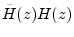 $ {\tilde H}(z)H(z)$