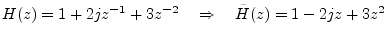 $ H(z)=1+2jz^{-1}+3z^{-2}\quad\Rightarrow\quad {\tilde H}(z)=1-2jz+3z^2$