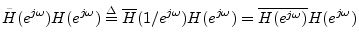 $\displaystyle {\tilde H}(e^{j\omega}) H(e^{j\omega}) \isdef \overline{H}(1/e^{j\omega})H(e^{j\omega}) = \overline{H(e^{j\omega})}H(e^{j\omega})
$