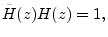 $\displaystyle {\tilde H}(z) H(z) = 1,
$