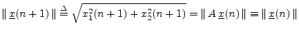 $\displaystyle \left\Vert\,{\underline{x}}(n+1)\,\right\Vert \isdef \sqrt{x_1^2(...
...x}}(n)\,\right\Vert \equiv \left\Vert\,{\underline{x}}(n)\,\right\Vert \protect$