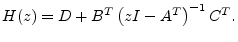 $\displaystyle H(z) = D + B^T \left(zI - A^T\right)^{-1}C^T.
$