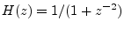 $ H(z)=1/(1+z^{-2})$