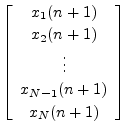 $\displaystyle \left[\begin{array}{c} x_1(n+1) \\ [2pt] x_2(n+1) \\ [2pt] \vdots \\ [2pt] x_{N-1}(n+1)\\ [2pt] x_N(n+1)\end{array}\right]$