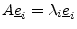 $ A\underline{e}_i=\lambda_i \underline{e}_i$