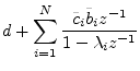 $\displaystyle d + \sum_{i=1}^N \frac{{\tilde c}_i {\tilde b}_i z^{-1}}{1 - \lambda _iz^{-1}}
\protect$