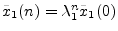 $ {\tilde x}_1(n) = \lambda_1^n{\tilde x}_1(0)$