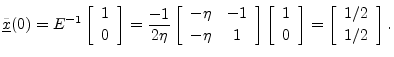 $\displaystyle \underline{{\tilde x}}(0) = E^{-1}\left[\begin{array}{c} 1 \\ [2p...
...nd{array}\right] = \left[\begin{array}{c} 1/2 \\ [2pt] 1/2 \end{array}\right].
$