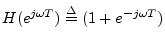 $ H(e^{j\omega T})\isdef (1+e^{-j\omega T})$