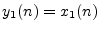 $ y_1(n)=x_1(n)$