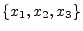 $ \{x_1,x_2,x_3\}$