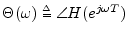 $ \Theta(\omega)\isdeftext \angle H(e^{j\omega T})$