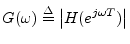 $\displaystyle G(\omega) \isdef \left\vert H(e^{j\omega T})\right\vert
$