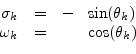 \begin{displaymath}\begin{array}{rcrl} \sigma_k &=&-\!&\sin(\theta_k)\\ \omega_k &=&&\cos(\theta_k) \end{array} \protect\end{displaymath}