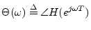 $\displaystyle \Theta(\omega) \isdef \angle H(e^{j\omega T})
$