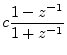 $\displaystyle c\frac{1-z^{-1}}{1+z^{-1}}\protect$