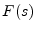 $\displaystyle F(s)$