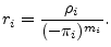 $\displaystyle r_i = \frac{\rho_i}{(-\pi_i)^{m_i}}.
$