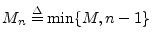 $ M_n\isdef \min\{M,n-1\}$