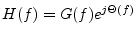 $ H(f) = G(f)e^{j\Theta(f)}$