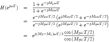 \begin{eqnarray*}
H(e^{j\omega T}) &=& \frac{1 + e^{-jM_1\omega T}}{1 + e^{-jM_2...
...{\cos\left(M_1\omega T/2\right)}{\cos\left(M_2\omega T/2\right)}
\end{eqnarray*}