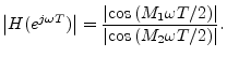 $\displaystyle \left\vert H(e^{j\omega T})\right\vert = \frac{\left\vert\cos\lef...
...a T/2\right)\right\vert}{\left\vert\cos\left(M_2\omega T/2\right)\right\vert}.
$