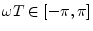 $ \omega T \in[-\pi,\pi]$