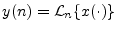 $\displaystyle y(n) = {\cal L}_n\{x(\cdot)\} \protect$