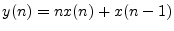 $ y(n) = n x(n) + x(n-1)$