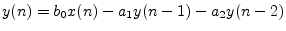 $ y(n) = b_0 x(n) - a_1 y(n - 1) - a_2 y(n - 2)$