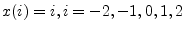 $ x(i) = i, i =
-2, -1, 0, 1, 2$