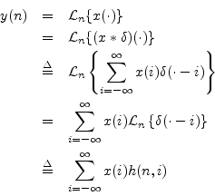 \begin{eqnarray*}
y(n) &=& {\cal L}_n\{x(\cdot)\}\\
&=& {\cal L}_n\{(x \ast \...
...ght\}\\
&\isdef & \sum_{i=-\infty}^\infty x(i) h(n,i)
\protect
\end{eqnarray*}