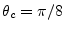 $ \theta _c = \pi /8$