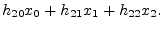 $\displaystyle h_{20} x_0 + h_{21}x_1 + h_{22} x_2.
\protect$