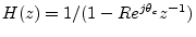 $ H(z)=1/(1-Re^{j\theta _c}z^{-1})$