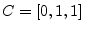 $ C = [0,1,1]$