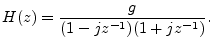 $\displaystyle H(z) = \frac{g}{(1-jz^{-1})(1+jz^{-1})}.
$