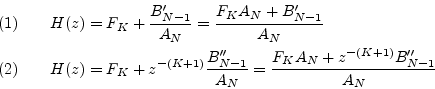 \begin{eqnarray*}
(1) && H(z) = F_K + \frac{B^\prime_{N-1}}{A_N} = \frac{F_K A_N...
...}}{A_N} = \frac{F_K A_N + z^{-(K+1)}B^{\prime\prime}_{N-1}}{A_N}
\end{eqnarray*}