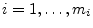 $ i=1,\ldots,m_i$