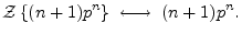 $\displaystyle {\cal Z}\left\{(n+1)p^n\right\} \;\longleftrightarrow\; (n+1)p^n.$