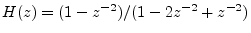 $ H(z) = (1-z^{-2})/(1-2z^{-2}+z^{-2})$