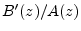 $ B^\prime(z)/A(z)$