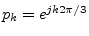 $ p_k=e^{jk2\pi/3}$