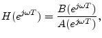 $\displaystyle H(e^{j\omega T})=\frac{B(e^{j\omega T})}{A(e^{j\omega T})},
$